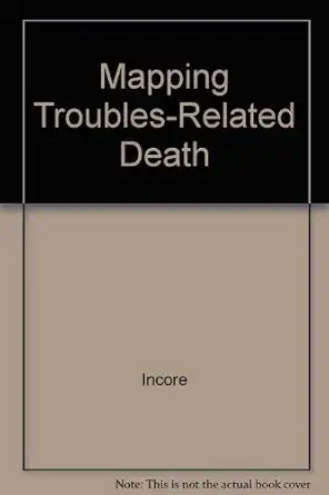 mapping troubles related death 1st edition incore 0953330532, 978-0953330539