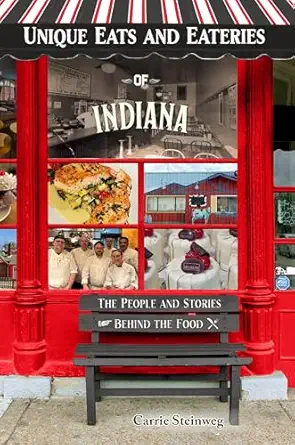 unique eats and eateries of indiana 1st edition carrie steinweg 1681065665, 978-1681065663