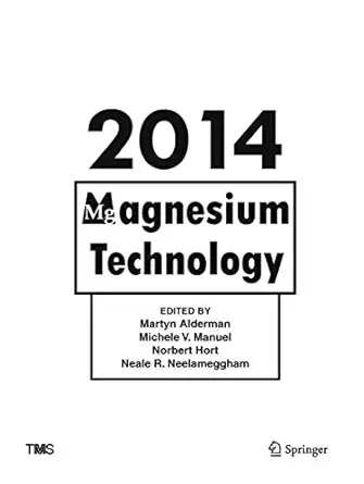 magnesium technology 2014 1st edition martyn alderman ,michele manuel ,norbert hort ,neale neelameggham