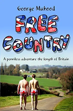 free country a penniless adventure the length of britain 1st edition george mahood 1490356665, 978-1490356662