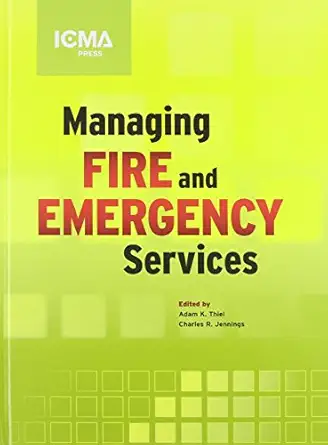 managing fire and emergency services 1st edition adam k thiel ,charles r jennings 087326763x, 978-0873267632
