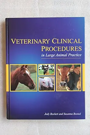 veterinary clinical procedures in large animal practice 1st edition jody rockett ,susanna bosted 1401857876,