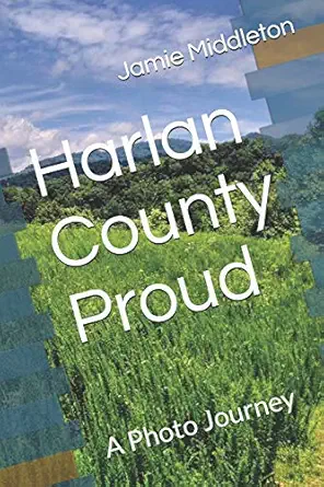 harlan county proud a photo journey 1st edition mr jamie middleton 1697905315, 978-1697905311