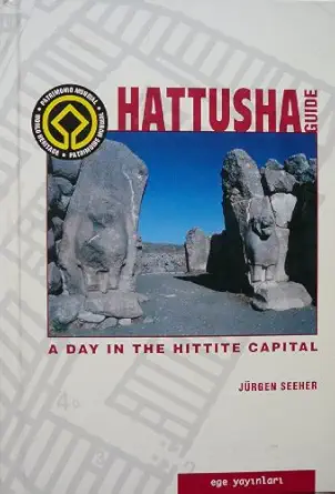 hattusha guide a day in the hittite capital 1st edition jui rgen seeher 9758070312, 978-9758070312
