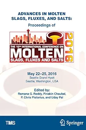 advances in molten slags fluxes and salts proceedings of the 10th international conference on molten slags