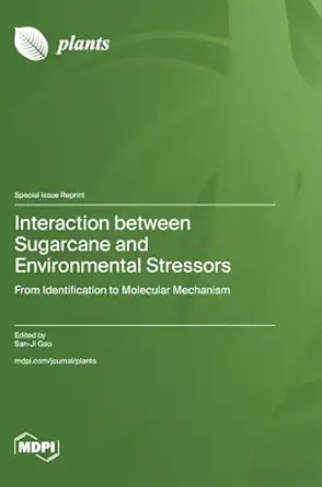 interaction between sugarcane and environmental stressors from identification to molecular mechanism 1st