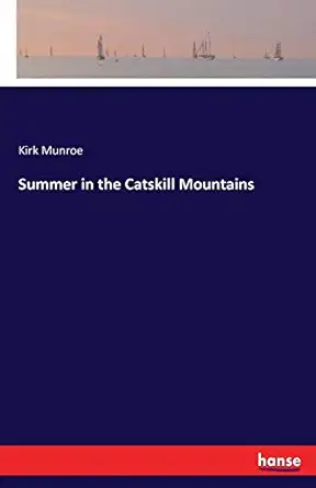 summer in the catskill mountains 1st edition kirk munroe 3337317804, 978-3337317805