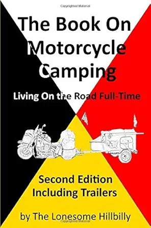 the book on motorcycle camping   living on the road full time 1st edition the lonesome hillbilly 1706129769,