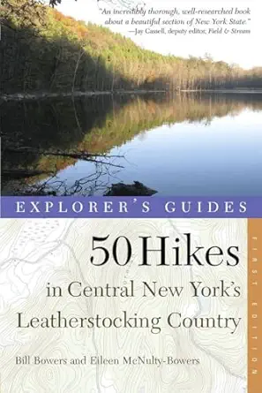 explorers guide 50 hikes in central new yorks leatherstocking country 1st edition bill bowers ,eileen mcnulty