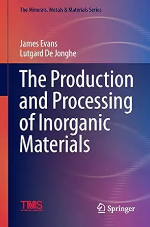 the production and processing of inorganic materials 1st edition james evans ,lutgard de jonghe 3319485660,