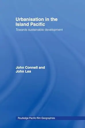 urbanisation in the island pacific 1st edition john connell ,john lea 0415513847, 978-0415513845