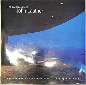 the architecture of john lautner 1st edition alan hess ,alan weintraub 0847822222, 978-0847822225