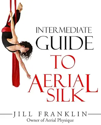 intermediate guide to aerial silk 1st edition jill franklin 0692548467, 978-0692548462