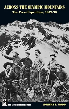 across the olympic mountains the press  1889 90 1st edition robert wood 0898862191, 978-0898862195