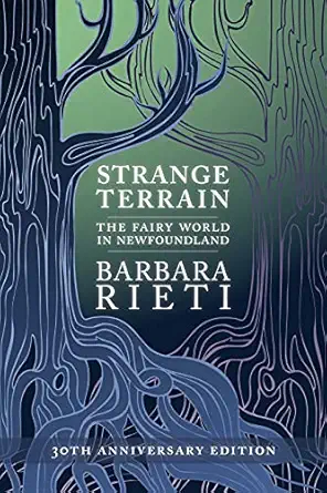 strange terrain the fairy world in newfoundland 1st edition barbara rieti 1894725808, 978-1894725804