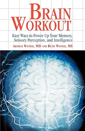 brain workout easy ways to power up your memory sensory perception and intelligence 1st edition ruth winter