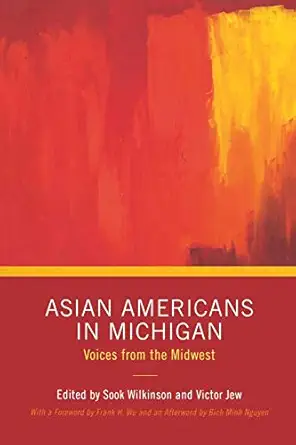 asian americans in michigan voices from the midwest 1st edition victor jew ,sook wilkinson ,bich minh nguyen