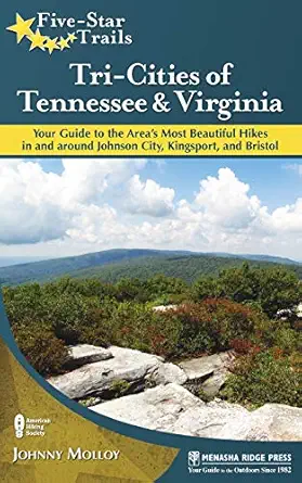 five star trails tri cities of tennessee and virginia your guide to the areas most beautiful hikes in and