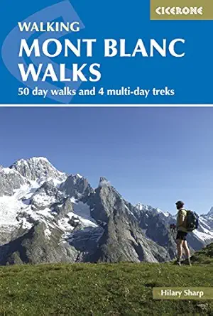 walking mont blanc walks 50 day walks and 4 multi day treks 1st edition hilary sharp 1852848197,