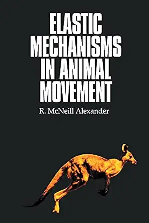 elastic mechanisms in animal movement 1st edition r mcneill alexander 0521349680, 978-0521349680