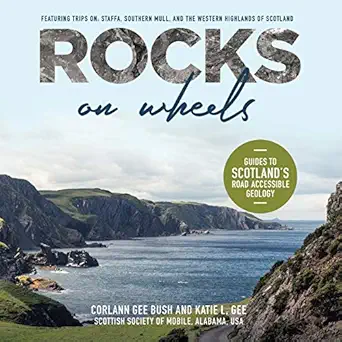 rocks on wheels guides to scotlanda s road accessible geology 1st edition corlann gee bush ,katie l gee