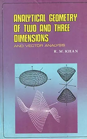 analytical geometry of two and three dimensions and vector analysis 1st edition khan 8173810893,