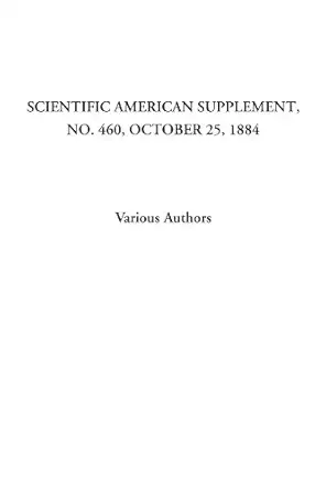 scientific american supplement no 460 october 25 1884 1st edition various authors 1428036458, 978-1428036451