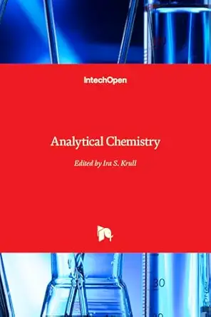 analytical chemistry 1st edition ira s stanley krull 9535108379, 978-9535108375