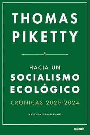 hacia un socialismo ecola gico cra nicas 2020 2024 1st edition thomas piketty ,daniel fuentes 8423438740,