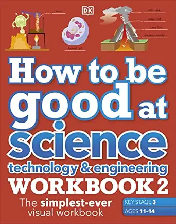 how to be good at science technology and engineering workbook 2 ages 11 14 the simplest ever visual workbook