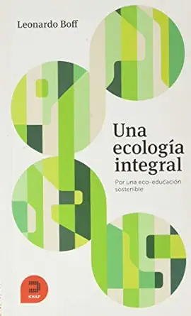 una ecologa a integral por una eco educacia n sostenible 1st edition leonardo boff ,a scar elizalde prada