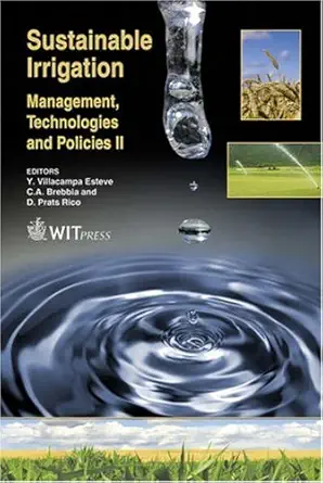 sustainable irrigation management technologies and policies ii 1st edition y villacampa esteve ,c a brebbia