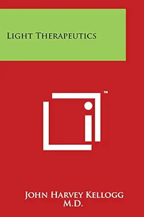 light therapeutics 1st edition john harvey kellogg m d 1497999901, 978-1497999909