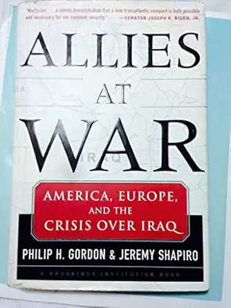 allies at war america europe and the crisis over iraq 1st edition philip gordon ,jeremy shapiro 0071441204,