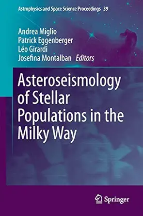 asteroseismology of stellar populations in the milky way 1st edition andrea miglio ,patrick eggenberger ,la c