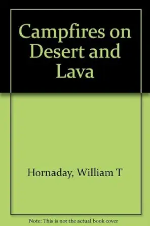 camp fires on desert and lava 1st edition william t hornaday 0816508151, 978-0816508150