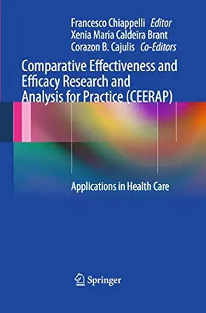 comparative effectiveness and efficacy research and analysis for practice applications in health care 1st