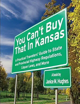 you cant buy that in kansas a practical travelers guide to state and provincial highway regulations liquor