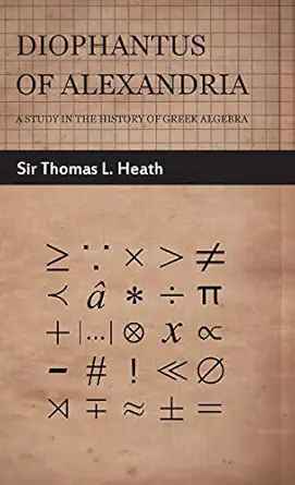 diophantus of alexandria a study in the history of greek algebra 1st edition thomas little heath sir