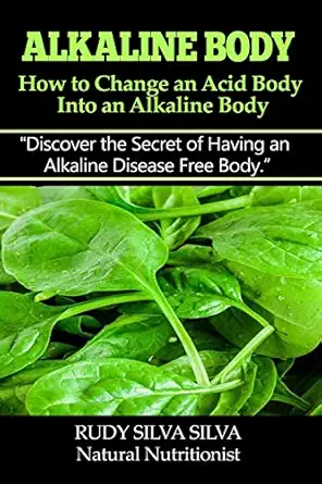 alkaline body how to change an acid body into an alkaline body discover the secret of having an alkaline