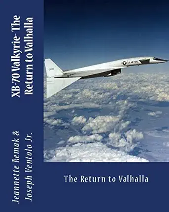 xb 70 valkyrie the return to valhalla 1st edition jeannette remak ,joseph ventolo jr 1512225290,
