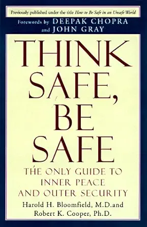 think safe be safe the only guide to inner peace and outer security 1st edition harold bloomfield m d