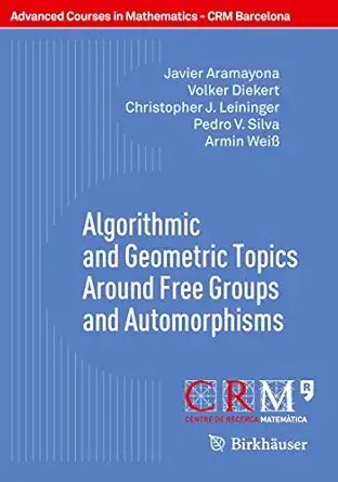 algorithmic and geometric topics around free groups and automorphisms 1st edition javier aramayona ,volker