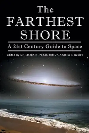the farthest shore a 21st century guide to space 1st edition dr joseph n pelton ,dr angelia p bukley