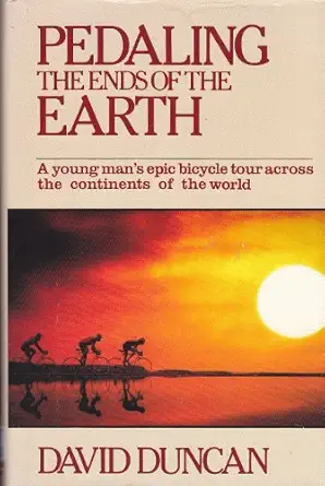 pedaling the ends of the earth 1st edition david ewing duncan 0671492896, 978-0671492892