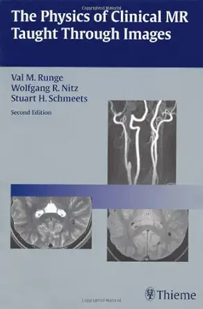 the physics of clinical mr taught through images 1st edition val m runge ,wolfgang r nitz 1604061618,