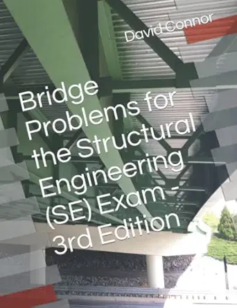 bridge problems for the structural engineering exam 1st edition david connor se 179549316x, 978-1795493161