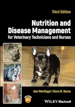nutrition and disease management for veterinary technicians and nurses 1st edition ann wortinger ,kara m