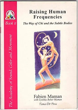 raising human frequencies the way of chi and the subtle bodies 1st edition fabien maman ,cynthia reber