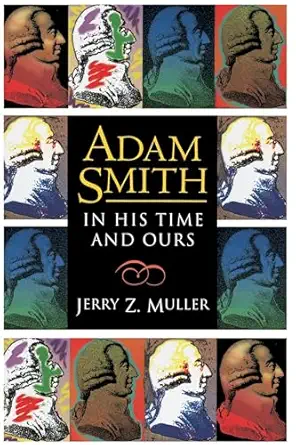 adam smith in his time and ours 1st edition jerry z muller 0691001618, 978-0691001616